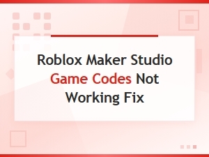 Roblox Maker Studio Game Codes Not Working Fix and Best Roblox Maker Games