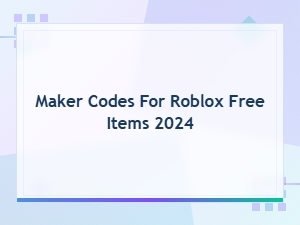 Maker Codes for Roblox Free Items 2024 – Latest Codes & Rewards