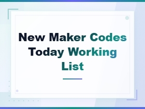 New Maker Codes Today Working List